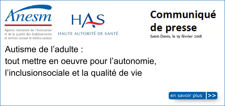 Trouble du spectre de l'autisme : interventions et parcours de vie de l'adulte (recommandations ANESM/HAS)