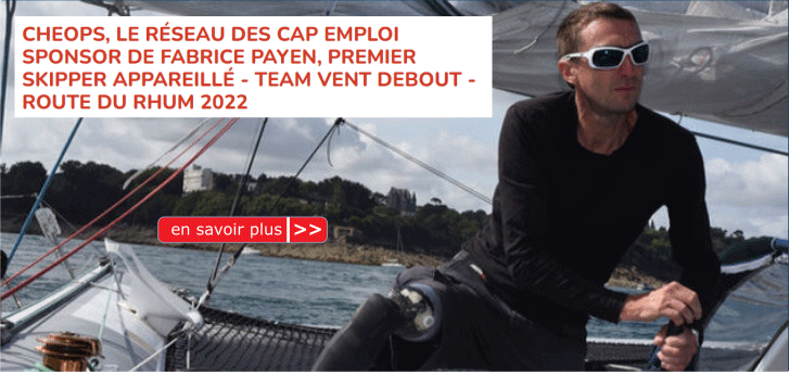 CHEOPS, LE R�SEAU DES CAP EMPLOI SPONSOR DE FABRICE PAYEN, PREMIER SKIPPER APPAREILL� - TEAM VENT DEBOUT - ROUTE DU RHUM 2022