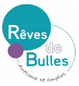 R�ves de Bulles : Dispositif d'accompagnement � l'insertion professionnelle en milieu ordinaire pour personnes avec autisme reconnues travailleurs handicap�s