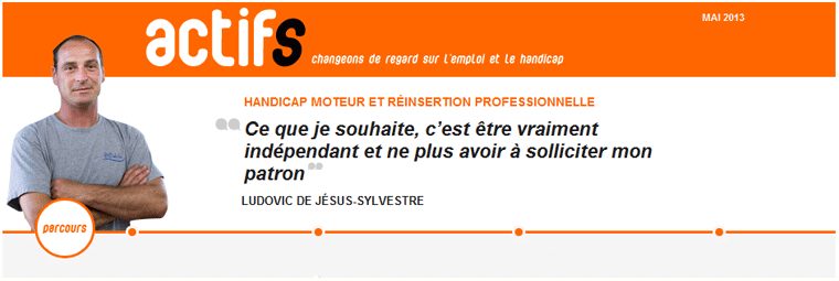 Action et Comp�tence Alsace, Nouveaut� Agefiph : portrait vid�o de Ludovic de J�sus-Sylvestre. Handicap moteur et r�insertion professionnelle.
