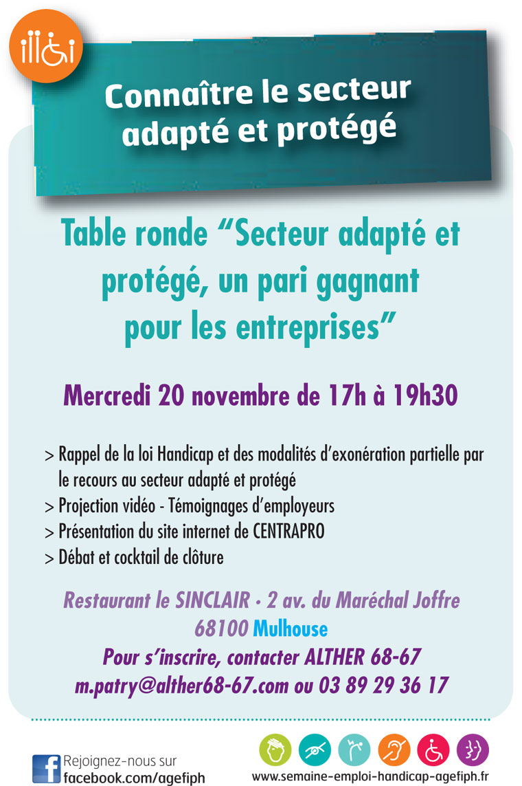 Action et comp�tence : Table ronde �Secteur adapt� et prot�g�, un pari gagnant pour les entreprises� Mercredi 20 novembre de 17h � 19h30 Mulhouse