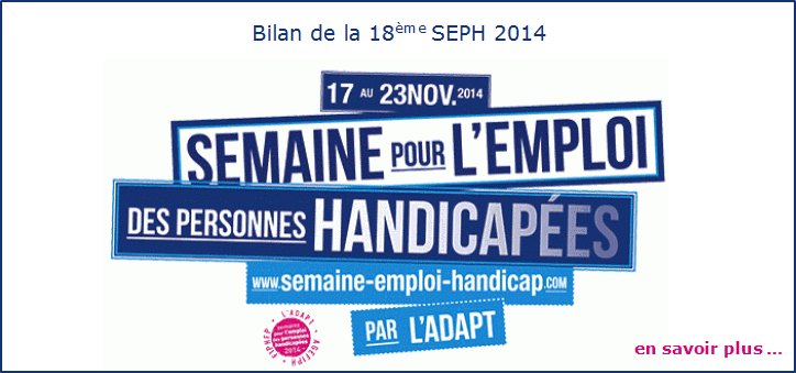 Bilan de la 18e Semaine pour l'emploi des personnes handicap�es (SEPH 2014)