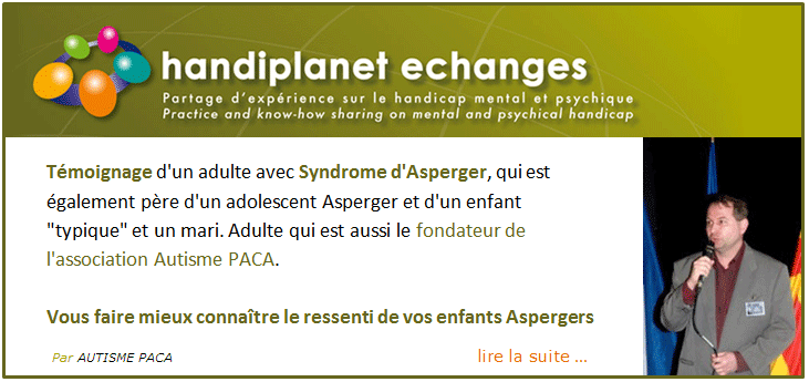 T�moignage d'un adulte avec Syndrome d'Asperger, qui est �galement p�re d'un adolescent Asperger et d'un enfant typique et un mari.